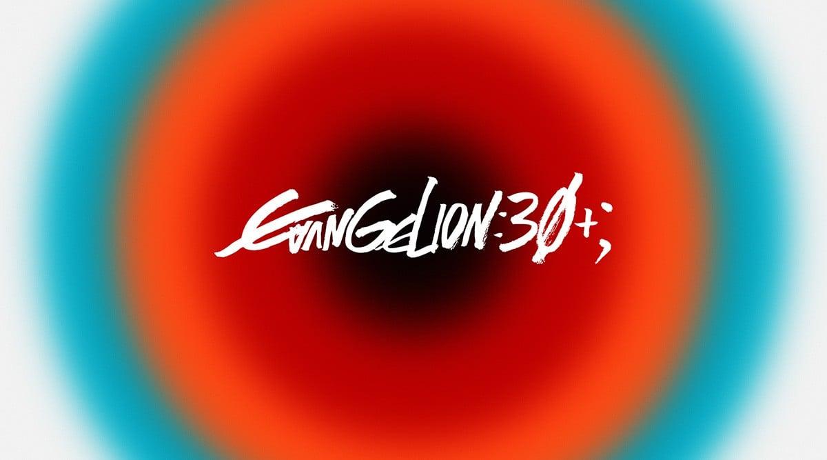EVANGELION:30+； 30th ANNIVERSARY OF EVANGELION