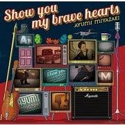 Show you my brave hearts