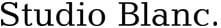 Studio Blanc.